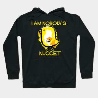 I Am Nobody's Nugget! Hoodie